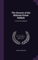 The Sources of the Midrash Echah Rabbah: A Critical Investigation 1019029528 Book Cover