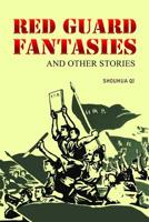 Red Guard Fantasies and Other Stories 1592650686 Book Cover