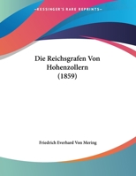 Die Reichsgrafen Von Hohenzollern (1859) 1120402778 Book Cover