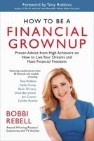 How to Be a Financial Grownup: Proven Advice from High Achievers on How to Live Your Dreams and Have Financial Freedom 1938548663 Book Cover