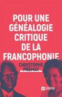 Pour une généalogie critique de la Francophonie 9176350835 Book Cover