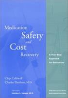Medication Safety and Cost Recovery: A Four-Step Approach for Executives (ACHE Management) (Management Series (Ann Arbor, Mich.).) 1567931545 Book Cover