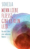 Wenn Liebe fließt, gibt es kein Leid: Aus dem Leben einer geborenen Heilerin 3740735546 Book Cover