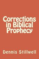 Corrections in Biblical Prophecy 1533359628 Book Cover