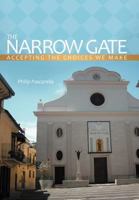 The Narrow Gate: Accepting the Choices We Make 1477285520 Book Cover