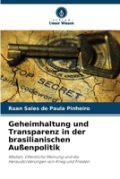 Geheimhaltung und Transparenz in der brasilianischen Außenpolitik (German Edition) 6208342503 Book Cover