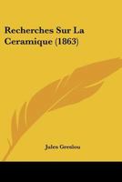 Recherches Sur La Ceramique (1863) 1167602293 Book Cover