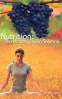 Nutrition: The Healthy Aging Solution 1932633022 Book Cover