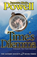Time's Dilemma: A Romantic Time Travel Adventure (Saturn Society) 0996797696 Book Cover