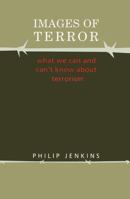 Images of Terror: What We Can and Can't Know about Terrorism 1138525731 Book Cover
