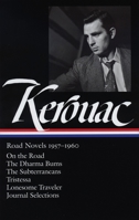 Road Novels 1957–1960: On the Road / The Dharma Bums / The Subterraneans / Tristessa / Lonesome Traveler / Journal Selections