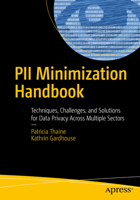 PII Minimization Handbook: Techniques, Challenges, and Solutions for Data Privacy Across Multiple Sectors B0FDFS9D8D Book Cover