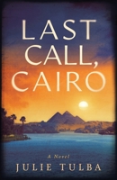 Last Call, Cairo: A Novel 1733911863 Book Cover