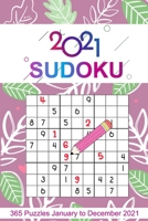 2021 Sudoku: Sudoku Puzzles 9x9 January to December 2021 Daily Calendar, 365 Puzzles, 4 Levels of Difficulty (Easy to Extreme) B08LGSF2MW Book Cover