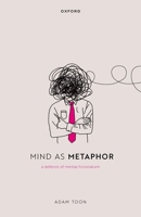 Mind as Metaphor: A Defence of Mental Fictionalism 0198879628 Book Cover