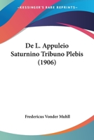 De L. Appuleio Saturnino Tribuno Plebis (1906) 1160392927 Book Cover