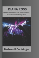 DIANA ROSS: Queen of Motown-The Untold Story of Music’s Most Enduring Diva B0F4JWMSXJ Book Cover