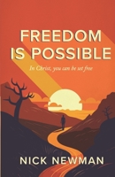Freedom is Possible: In Christ, you can be set free B0FJ2SPZGC Book Cover