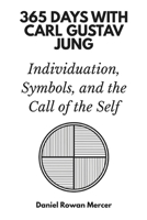 365 Days with Carl Gustav Jung: Individuation, Symbols, and the Call of the Self B0GDXYLDP6 Book Cover