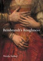 Rembrandt's Roughness 0691172447 Book Cover