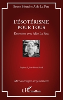 L'ésotérisme pour tous: Entretiens avec Aldo La Fata (Métaphysique Au Quotidien) (French Edition) 233644786X Book Cover
