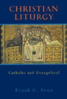 Christian Liturgy: Catholic and Evangelical 0800627261 Book Cover