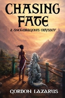 Chasing Fate : A Snowdragon's Odyssey (the Lorgamon Chronicles Book 1) 1968807322 Book Cover