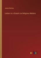 Letters to a Sceptic on Religious Matters 3385244501 Book Cover