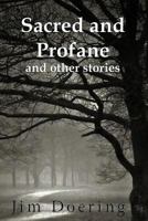 Sacred and Profane: And Other Stories 149748541X Book Cover