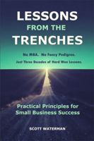 Lessons From The Trenches: Practical Principles For Small Business Success B0GZD18Z95 Book Cover