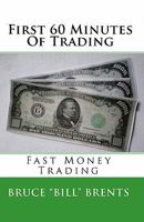 First 60 Minutes of Trading: Fast Money Trading 1448687438 Book Cover