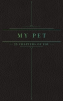 25 Chapters Of You: My Pet 1733196358 Book Cover