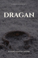 Dragan: Il lupo senza catene (Trilogia di Dragan) (Italian Edition) B0GYF752YY Book Cover