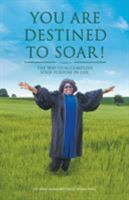 You Are Destined to Soar! 1643982737 Book Cover