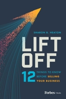 Lift Off: 12 Things to Know Before Selling Your Business B0C43811FZ Book Cover
