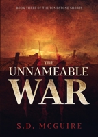 The Unnameable War (The Tombstone Shorts) 1952051029 Book Cover