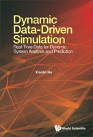 Dynamic Data-driven Simulation: Real-time Data For Dynamic System Analysis And Prediction 9811267170 Book Cover