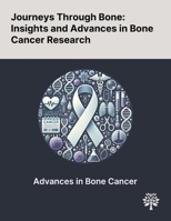 Journeys Through Bone: Insights and Advances in Bone Cancer Research 1022902938 Book Cover