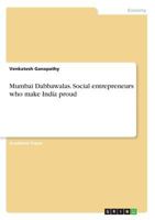 Mumbai Dabbawalas. Social entrepreneurs who make India proud 3668511365 Book Cover