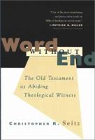 Word Without End: The Old Testament as Abiding Theological Witness 1932792147 Book Cover