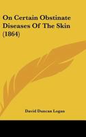 On Certain Obstinate Diseases Of The Skin 1120748658 Book Cover