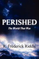 Perished: The World That Was 1456036823 Book Cover