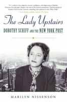 The Lady Upstairs: Dorothy Schiff and the New York Post 0312313101 Book Cover