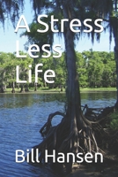 A Stress Less Life 1456547607 Book Cover