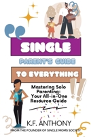 Single Parent's Guide to Everything 0999588915 Book Cover