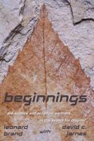Beginnings: Are Science And Scripture Partners in the Search for Origins 0816321442 Book Cover