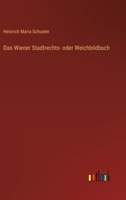 Das Wiener Stadtrechts- oder Weichbildbuch 3368275437 Book Cover