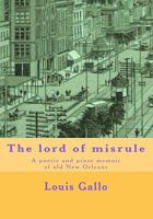 The lord of misrule: A poetic and prose memoir of old New Orleans 1451557299 Book Cover