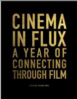 Cinema In Flux: A Year of Connecting Through Film null Book Cover