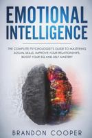 Emotional Intelligence: The Complete Psychologist's Guide to Mastering Social Skills, Improve Your Relationships, Boost Your EQ and Self Mastery 1720409862 Book Cover